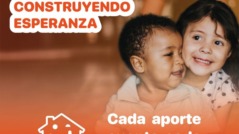FCHD lanza campaña «Construyendo Esperanza» en beneficio de sus residencias para niños, niñas y adolescentes en situación de discapacidad y que han sido víctimas de vulneraciones de derechos